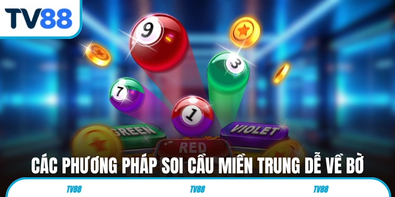 Các phương pháp soi cầu miền Trung dễ về bờ