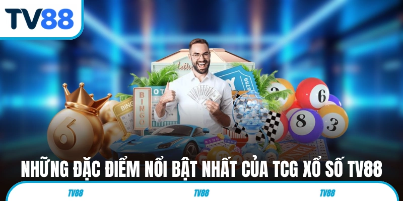Những đặc điểm nổi bật nhất của TCG xổ số TV88