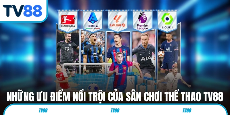Những ưu điểm nổi trội của sân chơi thể thao TV88